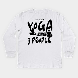 I Like Yoga and Maybe 3 People Kids Long Sleeve T-Shirt